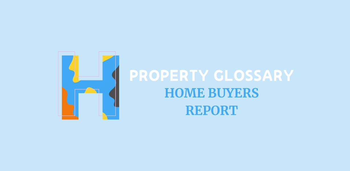 H is for Home Buyers Report