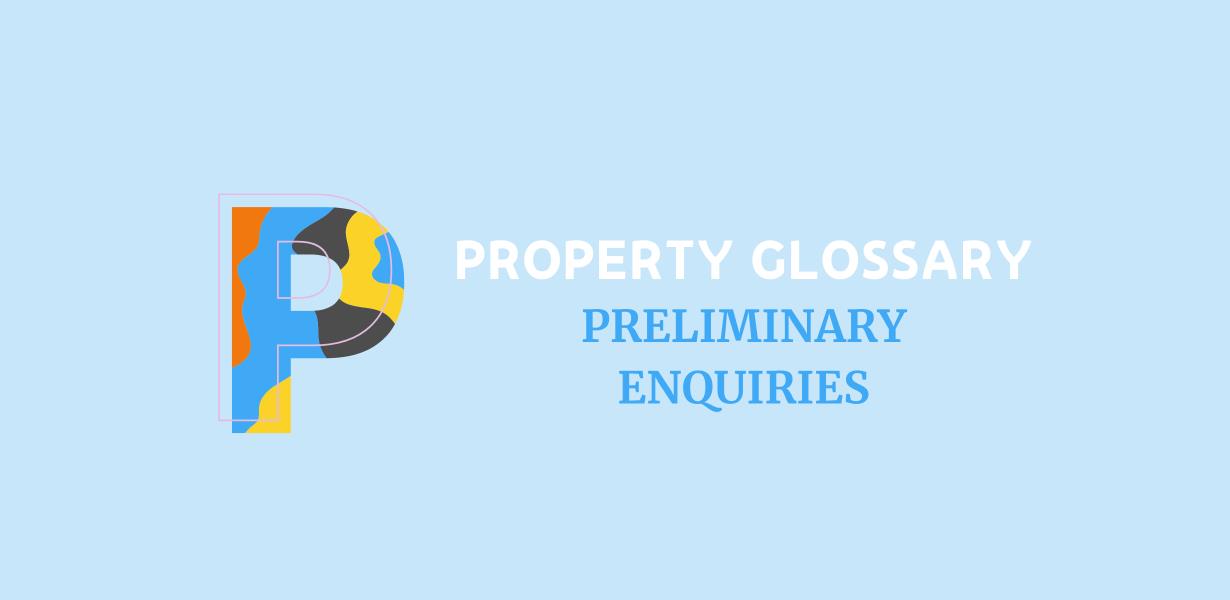 P is for Preliminary Enquiries