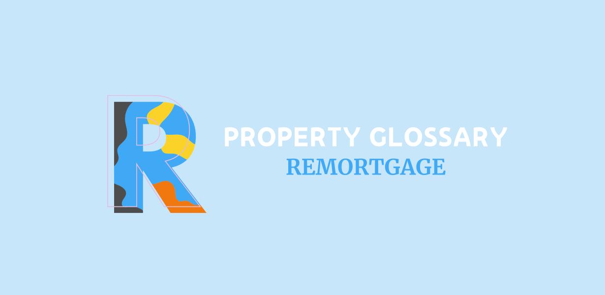R is for Re-mortgage
